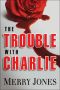 [Elle Harrison Thriller 01] • Merry Jones - Elle Harrison 01 - the Trouble With Charlie